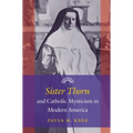 Sister Thorn and Catholic Mysticism in Modern America