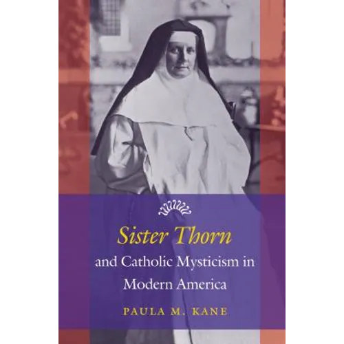 Sister Thorn and Catholic Mysticism in Modern America
