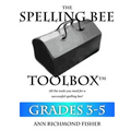 The Spelling Bee Toolbox for Grades 3-5: All the Resources You Need for a Successful Spelling Bee