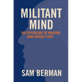Militant Mind: The Psychology of Building What Doesn't Exist