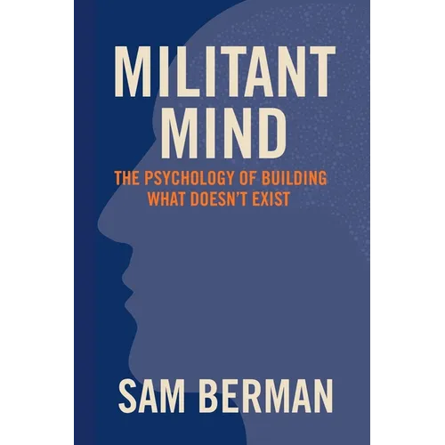 Militant Mind: The Psychology of Building What Doesn't Exist