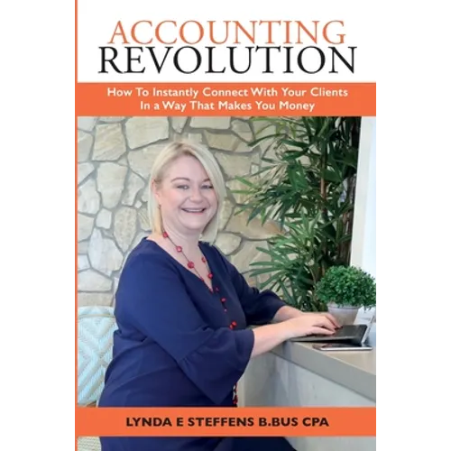 Accounting Revolution: How To Instantly Connect With Your Clients In a Way That Makes You Money