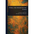 Syria, the Desert & the Sown