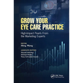 Grow Your Eye Care Practice: High Impact Pearls from the Marketing Experts