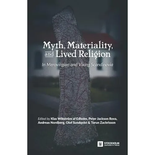 Myth, Materiality, and Lived Religion: In Merovingian and Viking Scandinavia