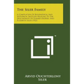 The Siler Family: A Compilation of Biographical and Historical Sketches Relating to the Descendants of Plikard Dederic and Elizabeth Sil