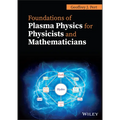 Foundations of Plasma Physics for Physicists and Mathematicians