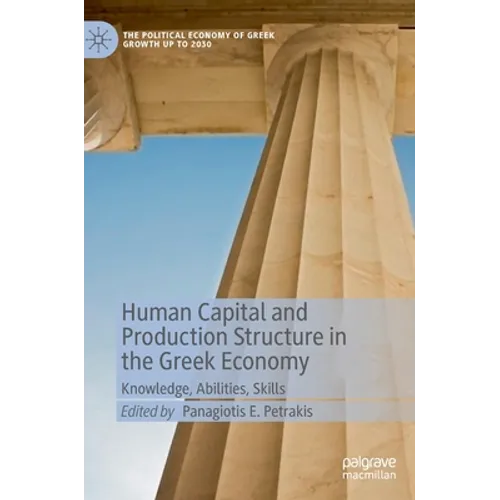 Human Capital and Production Structure in the Greek Economy: Knowledge, Abilities, Skills