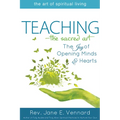 Teaching--The Sacred Art: The Joy of Opening Minds and Hearts