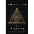 Ancient Laws of Influence: The Lost Blueprint of Power to Command Loyalty and Control Behavior