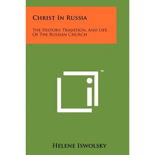 Christ in Russia: The History, Tradition, and Life of the Russian Church