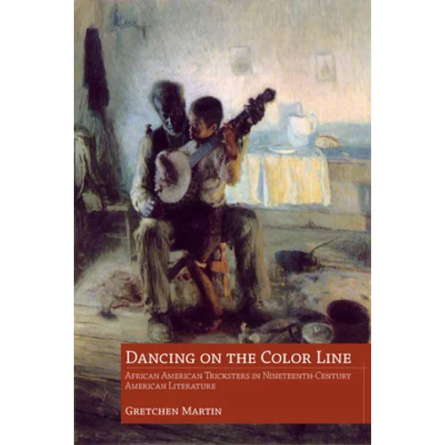 Dancing on the Color Line: African American Tricksters in Nineteenth-Century American Literature