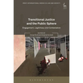 Transitional Justice and the Public Sphere: Engagement, Legitimacy and Contestation