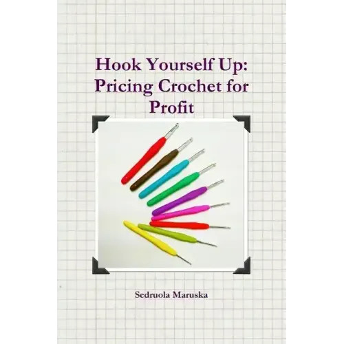 Hook Yourself Up: Pricing Crochet for Profit