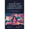 The Intersections of a Working-Class Academic Identity: A Class Apart