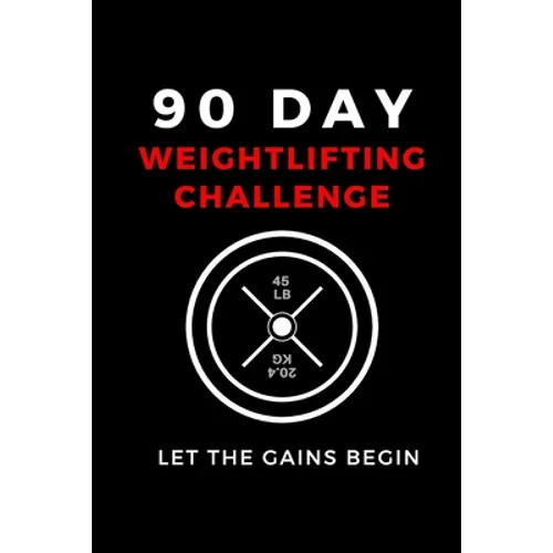 90 Day Weightlifting Challenge: Let the Gains Begin