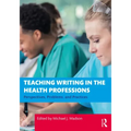 Teaching Writing in the Health Professions: Perspectives, Problems, and Practices