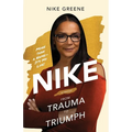 Nike, More Than a Name It's My Life: From Trauma to Triumph