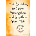 Hair Braiding to Grow, Strengthen, and Lengthen Your Hair