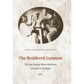 The Broidered Garment: The Love Story of Mona Martinsen and John G. Neihardt