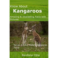 Know About Kangaroos: Amazing & Interesting Facts with Pictures: Never Known Before Kangaroo Facts