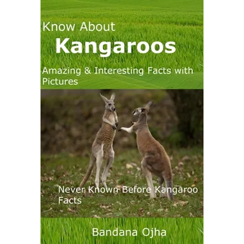 Know About Kangaroos: Amazing & Interesting Facts with Pictures: Never Known Before Kangaroo Facts