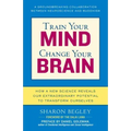 Train Your Mind, Change Your Brain: How a New Science Reveals Our Extraordinary Potential to Transform Ourselves