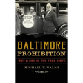 Baltimore Prohibition: Wet and Dry in the Free State