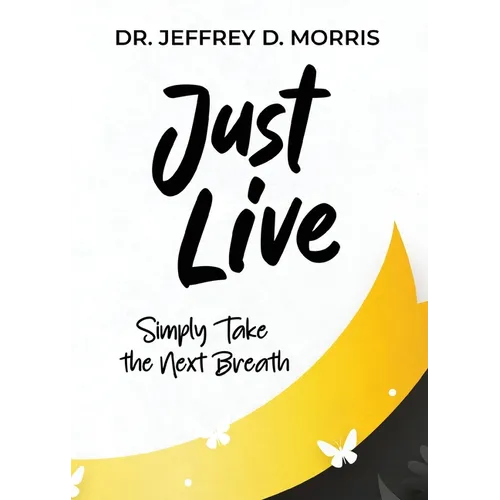 Just Live: A Guide to Preventing Suicide and Managing Mental Illness