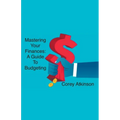 Mastering Your Finances: A Guide to Budgeting