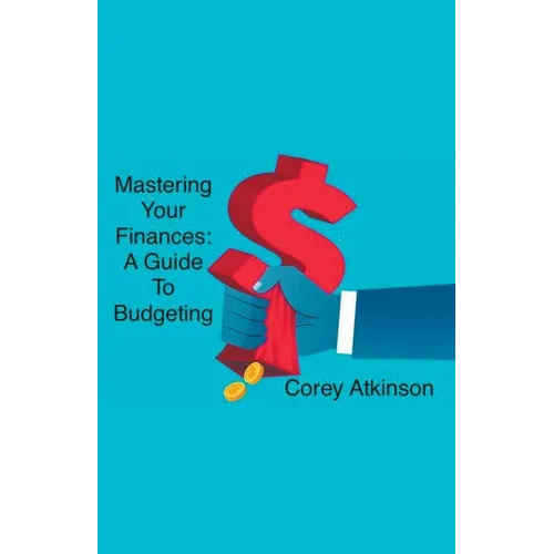 Mastering Your Finances: A Guide to Budgeting