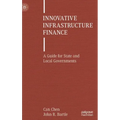 Innovative Infrastructure Finance: A Guide for State and Local Governments