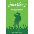 Superfans: Power, Technology, and Money in the Music Industry