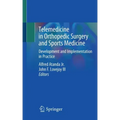 Telemedicine in Orthopedic Surgery and Sports Medicine: Development and Implementation in Practice