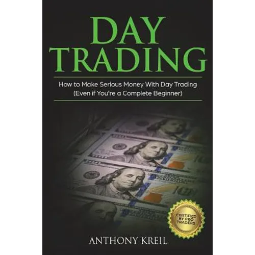 Day Trading: The #1 Day Trading Guide to Learn the Best Trading Strategies to 10x Your Profits (Bonus Beginner Lessons: Analysis of