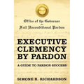 Executive Clemency by Pardon: A Guide to Pardon Success