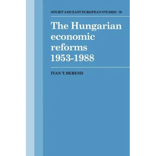 The Hungarian Economic Reforms 1953 1988