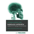 Radiology Interview: The Definitive Guide With Over 500 Interview Questions For ST Radiology Training Interviews