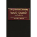Entrepreneurial Intensity: Sustainable Advantages for Individuals, Organizations, and Societies