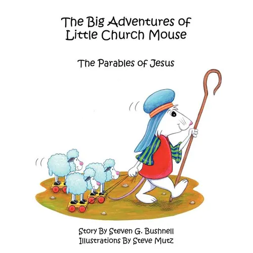 The Big Adventures of Little Church Mouse: The Parables of Jesus