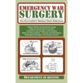 Emergency War Surgery: The Survivalist's Medical Desk Reference
