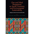 Clan and Tribal Perspectives on Social, Economic and Environmental Sustainability: Indigenous Stories from Around the Globe