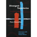 Divergent Trajectories: Interviews with Innovative Fiction Writers
