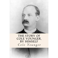 The Story of Cole Younger, by Himself
