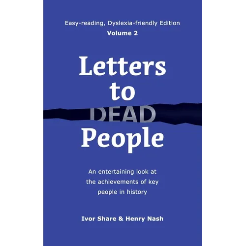 Letters to Dead People (Dyslexia-friendly Edition, Volume 2): An entertaining look at the achievements of key people in history