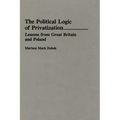 The Political Logic of Privatization: Lessons from Great Britain and Poland