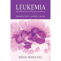 Leukemia: From Diagnosis to Winning the Battle