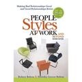 People Styles at Work...and Beyond: Making Bad Relationships Good and Good Relationships Better