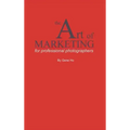 The Art of Marketing for Professional Photographers
