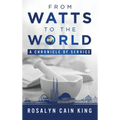 From Watts to the World: A Chronicle of Service